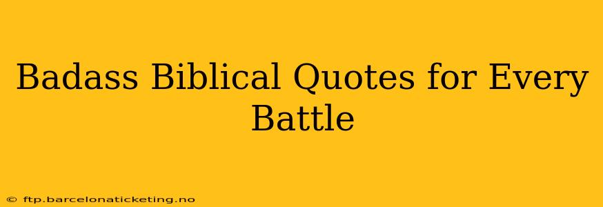 Badass Biblical Quotes for Every Battle