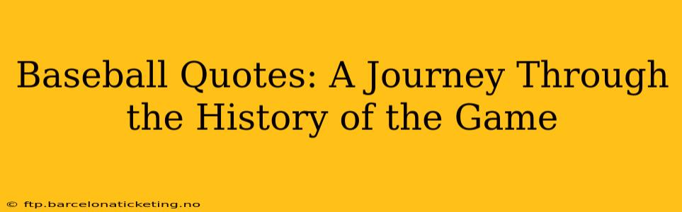 Baseball Quotes: A Journey Through the History of the Game