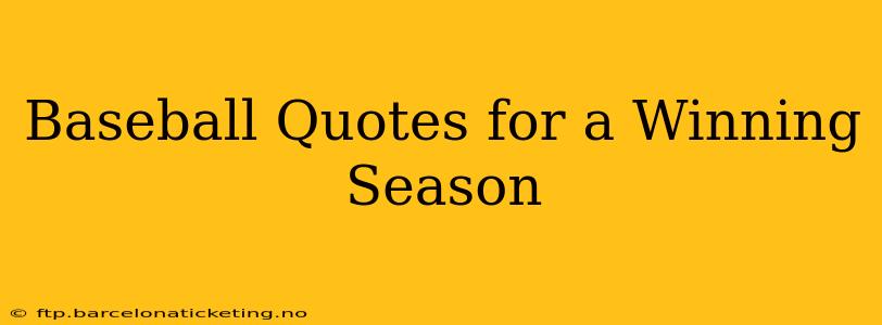 Baseball Quotes for a Winning Season