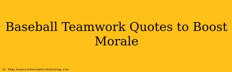 Baseball Teamwork Quotes to Boost Morale