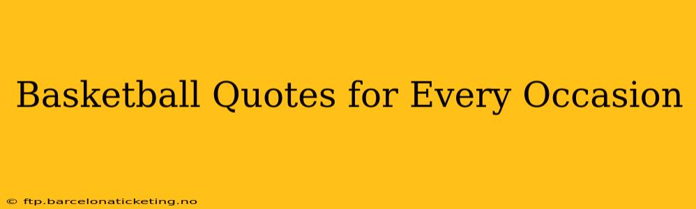 Basketball Quotes for Every Occasion