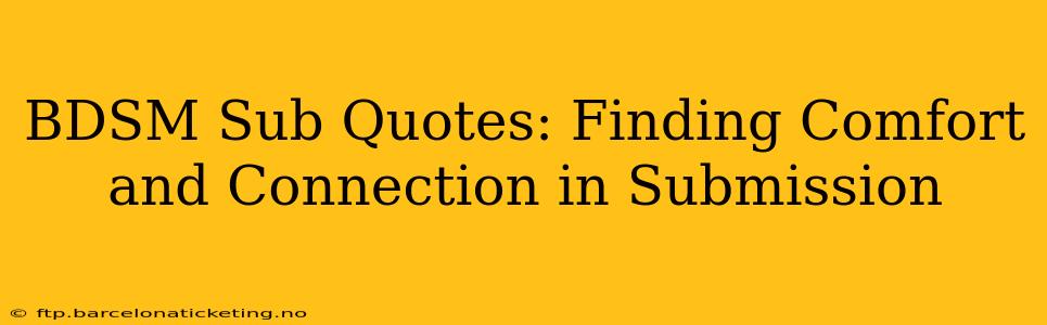 BDSM Sub Quotes: Finding Comfort and Connection in Submission