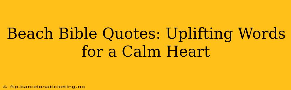 Beach Bible Quotes: Uplifting Words for a Calm Heart