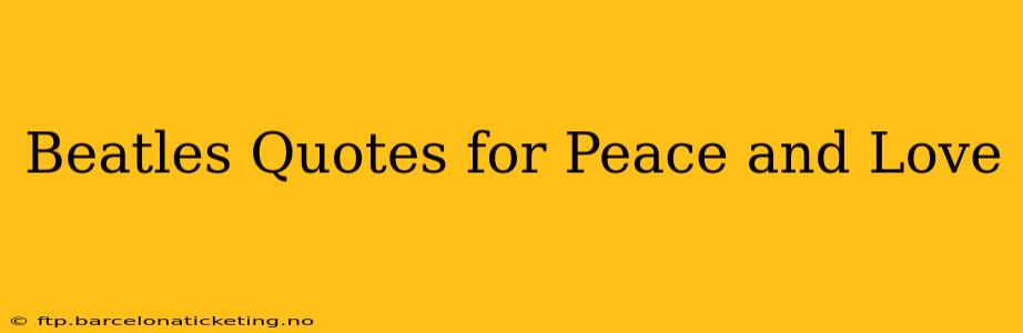 Beatles Quotes for Peace and Love