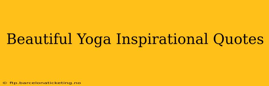 Beautiful Yoga Inspirational Quotes