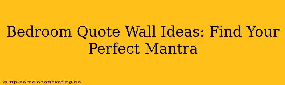 Bedroom Quote Wall Ideas: Find Your Perfect Mantra