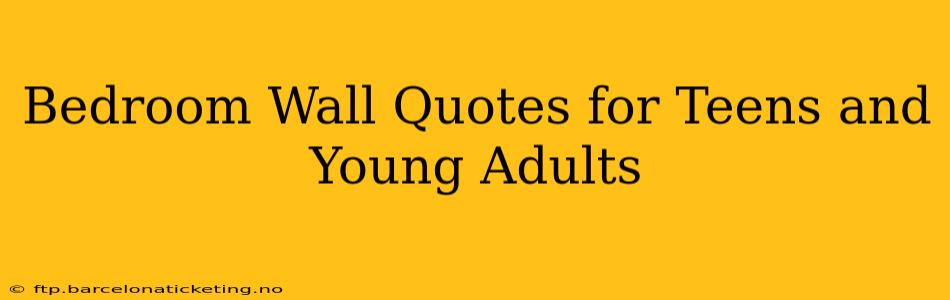 Bedroom Wall Quotes for Teens and Young Adults