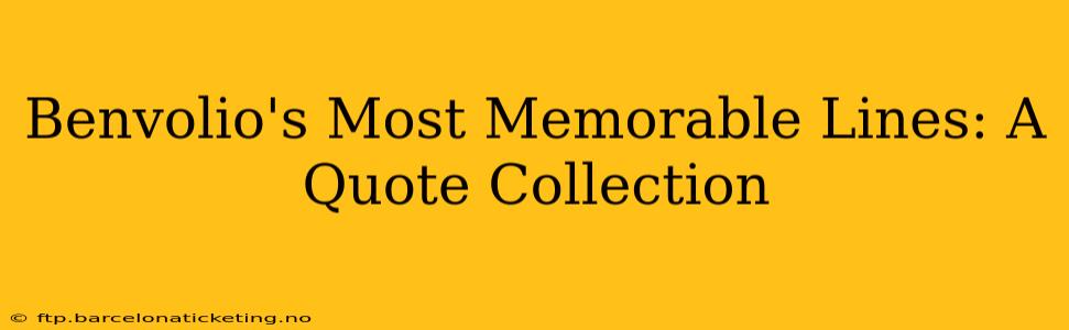 Benvolio's Most Memorable Lines: A Quote Collection