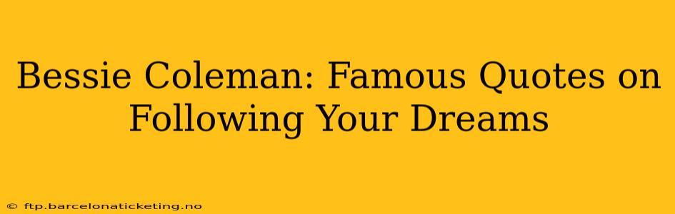 Bessie Coleman: Famous Quotes on Following Your Dreams