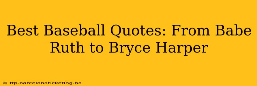 Best Baseball Quotes: From Babe Ruth to Bryce Harper