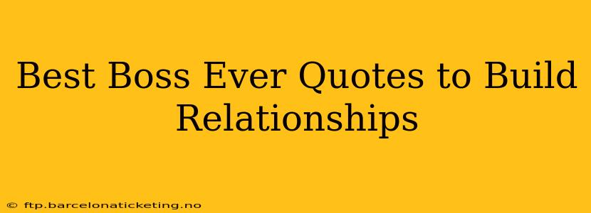 Best Boss Ever Quotes to Build Relationships
