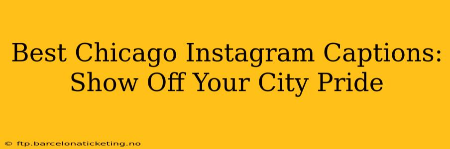 Best Chicago Instagram Captions: Show Off Your City Pride