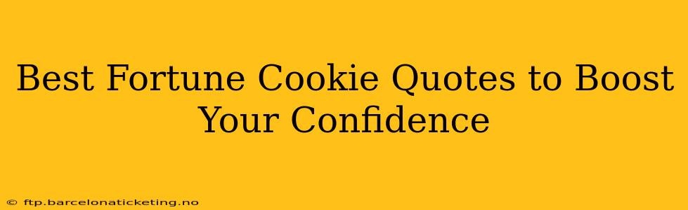 Best Fortune Cookie Quotes to Boost Your Confidence
