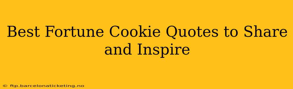 Best Fortune Cookie Quotes to Share and Inspire