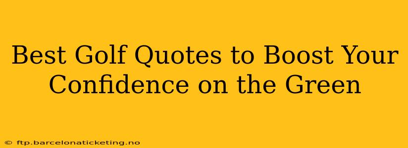 Best Golf Quotes to Boost Your Confidence on the Green
