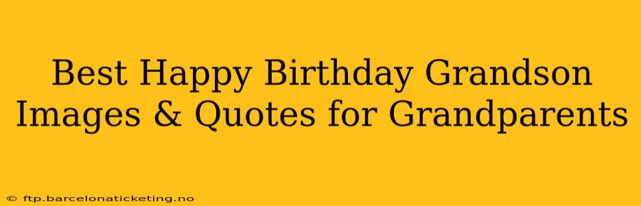 Best Happy Birthday Grandson Images & Quotes for Grandparents