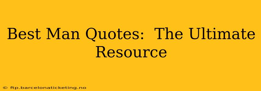 Best Man Quotes:  The Ultimate Resource