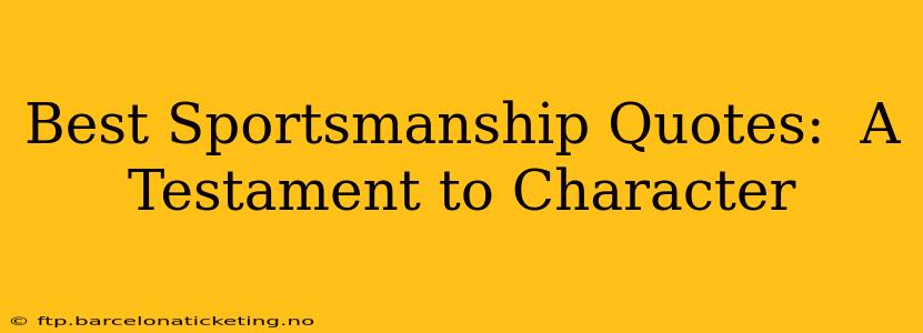 Best Sportsmanship Quotes:  A Testament to Character