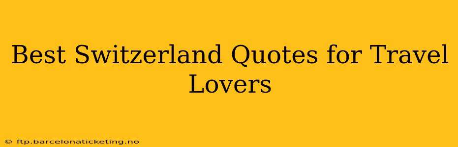 Best Switzerland Quotes for Travel Lovers