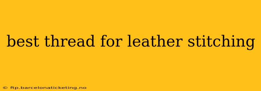 best thread for leather stitching