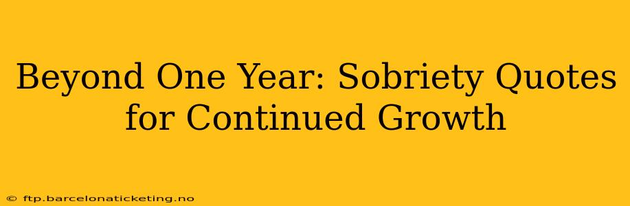 Beyond One Year: Sobriety Quotes for Continued Growth