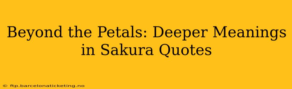 Beyond the Petals: Deeper Meanings in Sakura Quotes