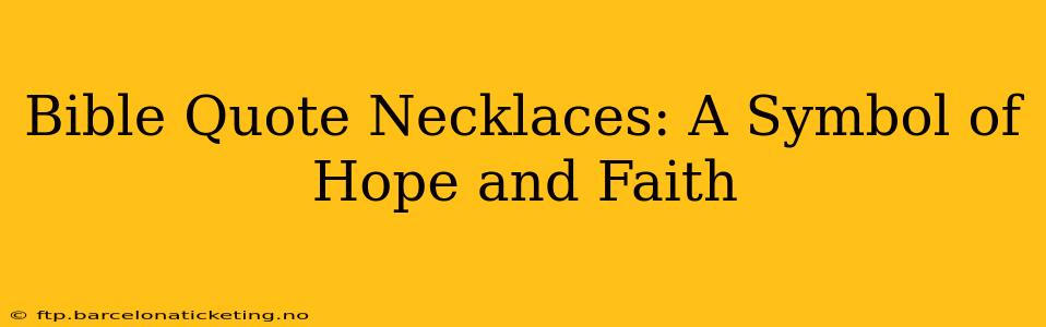 Bible Quote Necklaces: A Symbol of Hope and Faith