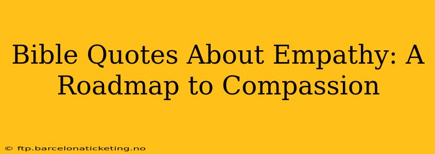 Bible Quotes About Empathy: A Roadmap to Compassion