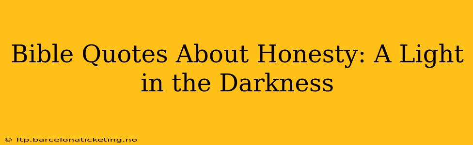 Bible Quotes About Honesty: A Light in the Darkness
