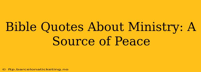 Bible Quotes About Ministry: A Source of Peace