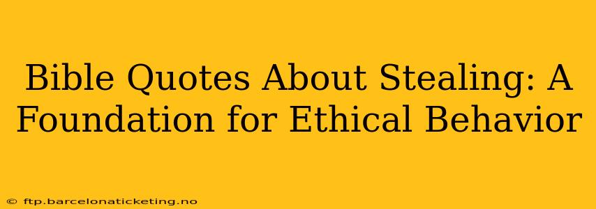 Bible Quotes About Stealing: A Foundation for Ethical Behavior
