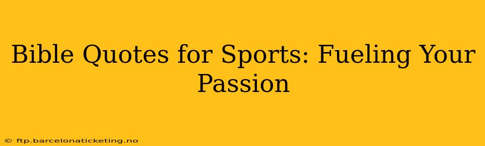 Bible Quotes for Sports: Fueling Your Passion
