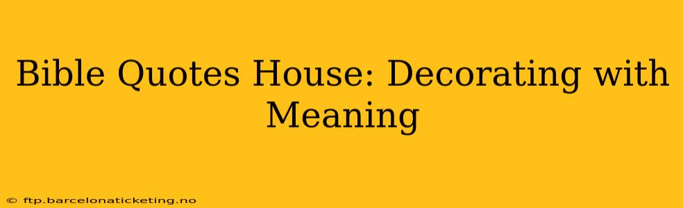 Bible Quotes House: Decorating with Meaning