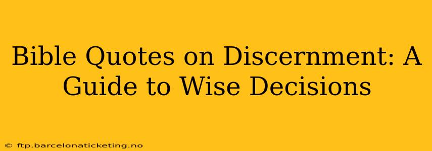 Bible Quotes on Discernment: A Guide to Wise Decisions