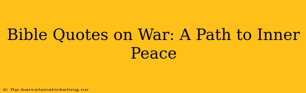 Bible Quotes on War: A Path to Inner Peace