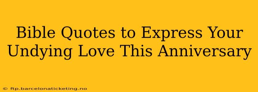 Bible Quotes to Express Your Undying Love This Anniversary