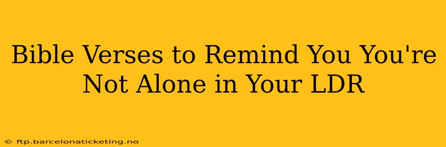 Bible Verses to Remind You You're Not Alone in Your LDR