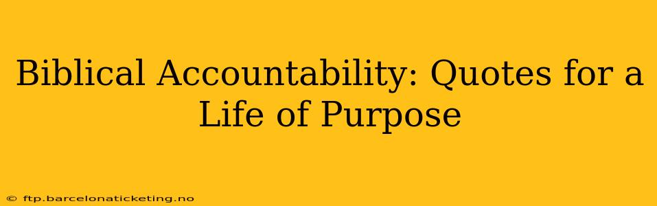 Biblical Accountability: Quotes for a Life of Purpose