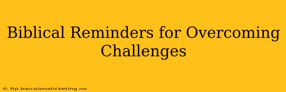 Biblical Reminders for Overcoming Challenges