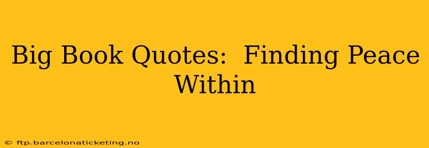 Big Book Quotes:  Finding Peace Within