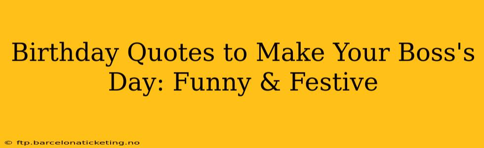 Birthday Quotes to Make Your Boss's Day: Funny & Festive