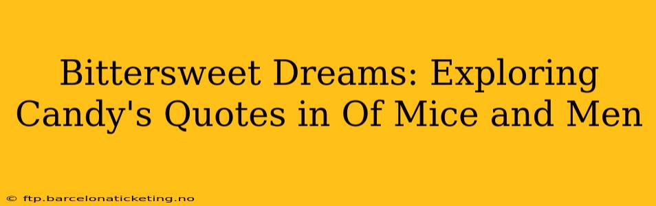 Bittersweet Dreams: Exploring Candy's Quotes in Of Mice and Men