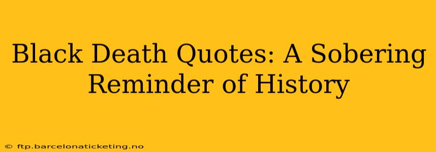Black Death Quotes: A Sobering Reminder of History
