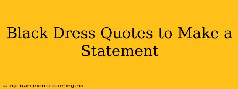 Black Dress Quotes to Make a Statement