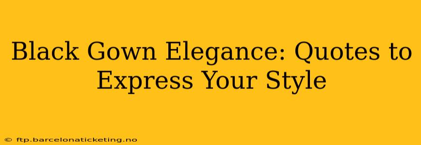 Black Gown Elegance: Quotes to Express Your Style