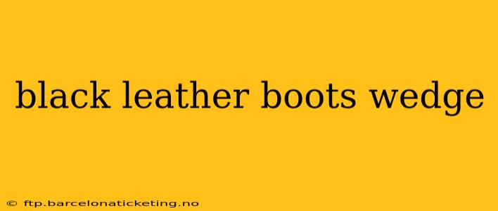 black leather boots wedge