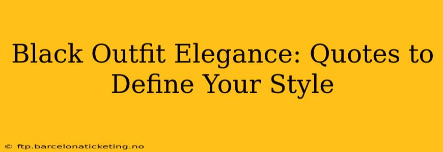 Black Outfit Elegance: Quotes to Define Your Style