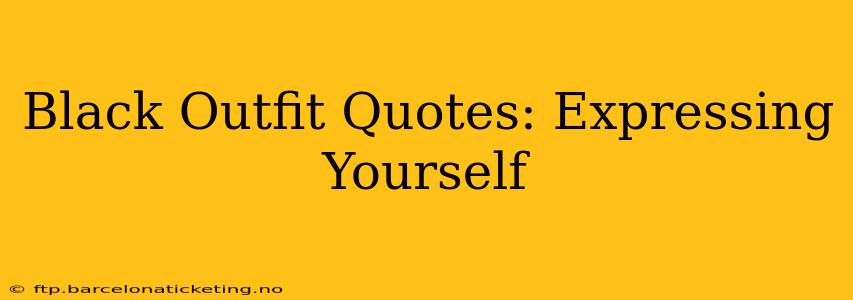 Black Outfit Quotes: Expressing Yourself