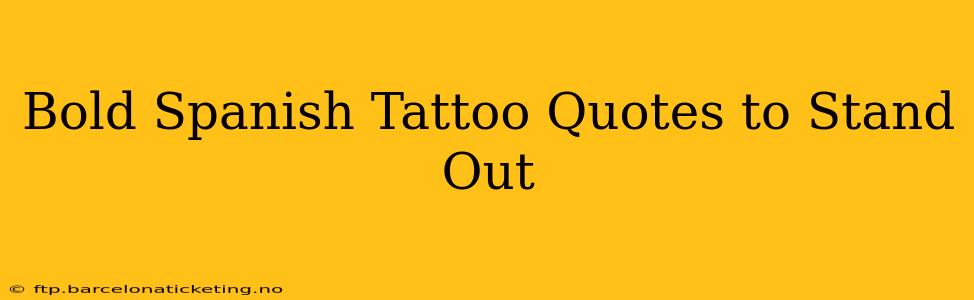Bold Spanish Tattoo Quotes to Stand Out