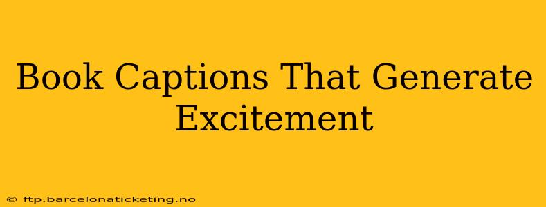 Book Captions That Generate Excitement